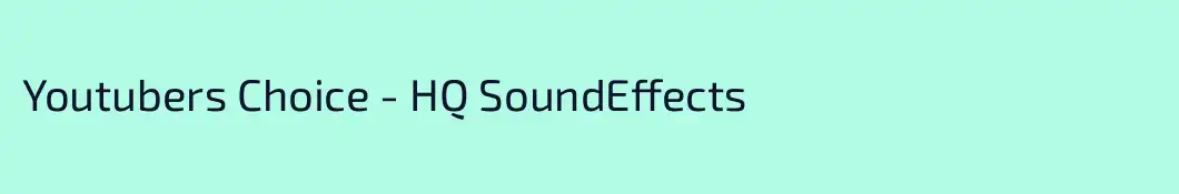 Youtubers Choice - HQ SoundEffects